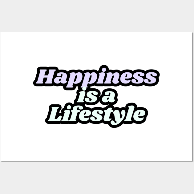 Happiness is a Lifestyle Wall Art by Variant Designer